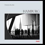 Dmitrij Leltschuk Hamburg: Momentaufnahmen aus der Elbmetropole